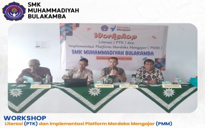 WORKSHOP PENYUSUNAN LITERASI (PTK) DAN IMPLEMENTASI PLATFORM MERDEKA MENGAJAR (PMM) SMKS MUHAMMADIYAH BULAKAMBA